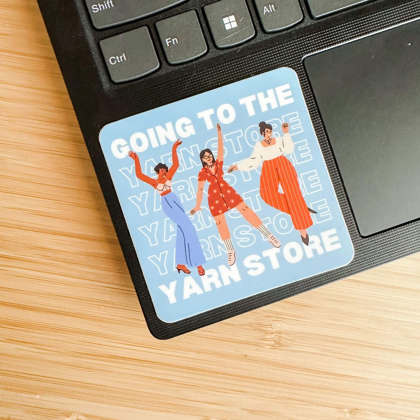 going to the yarn store sticker - wear and woven