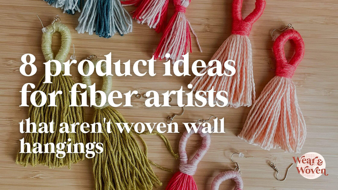 8 Product Ideas for Fiber Artists (That Aren’t Woven Wall Hangings) - Wear and Woven