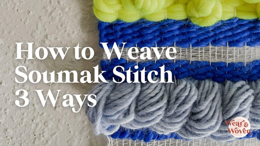 How to Weave Soumak Stitch 3 Ways - Wear and Woven