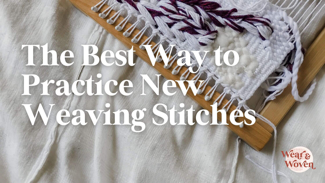 The Best Way to Practice Weaving Stitches - Wear and Woven